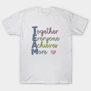 TEAM Together Everyone Achieves More T-Shirt